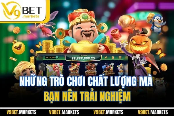 Những trò chơi chất lượng mà bạn nên trải nghiệm Những trò chơi chất lượng mà bạn nên trải nghiệm