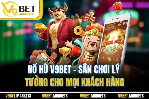 Nổ hũ V9BET - Sân chơi lý tưởng cho mọi khách hàng Nổ hũ V9BET - Sân chơi lý tưởng cho mọi khách hàng