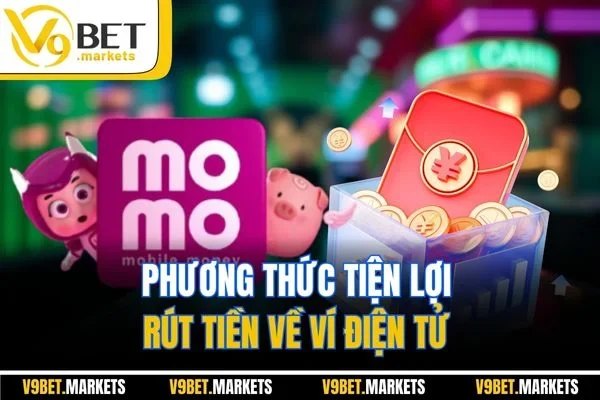 Phương thức tiện lợi rút tiền về ví điện tử Phương thức tiện lợi rút tiền về ví điện tử