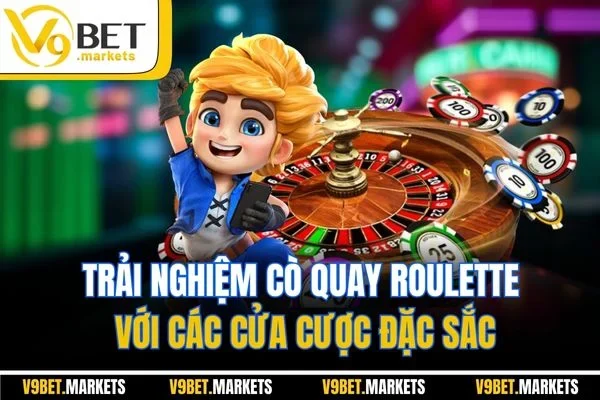 Trải nghiệm cò quay roulette với các cửa cược đặc sắc Trải nghiệm cò quay roulette với các cửa cược đặc sắc